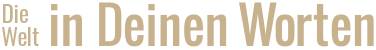 Die Welt in Deinen Worten